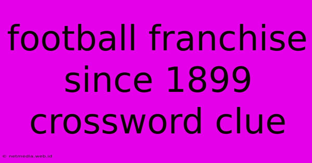 Football Franchise Since 1899 Crossword Clue