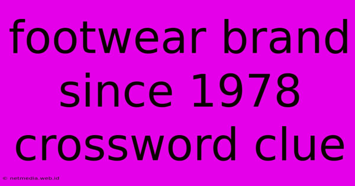 Footwear Brand Since 1978 Crossword Clue