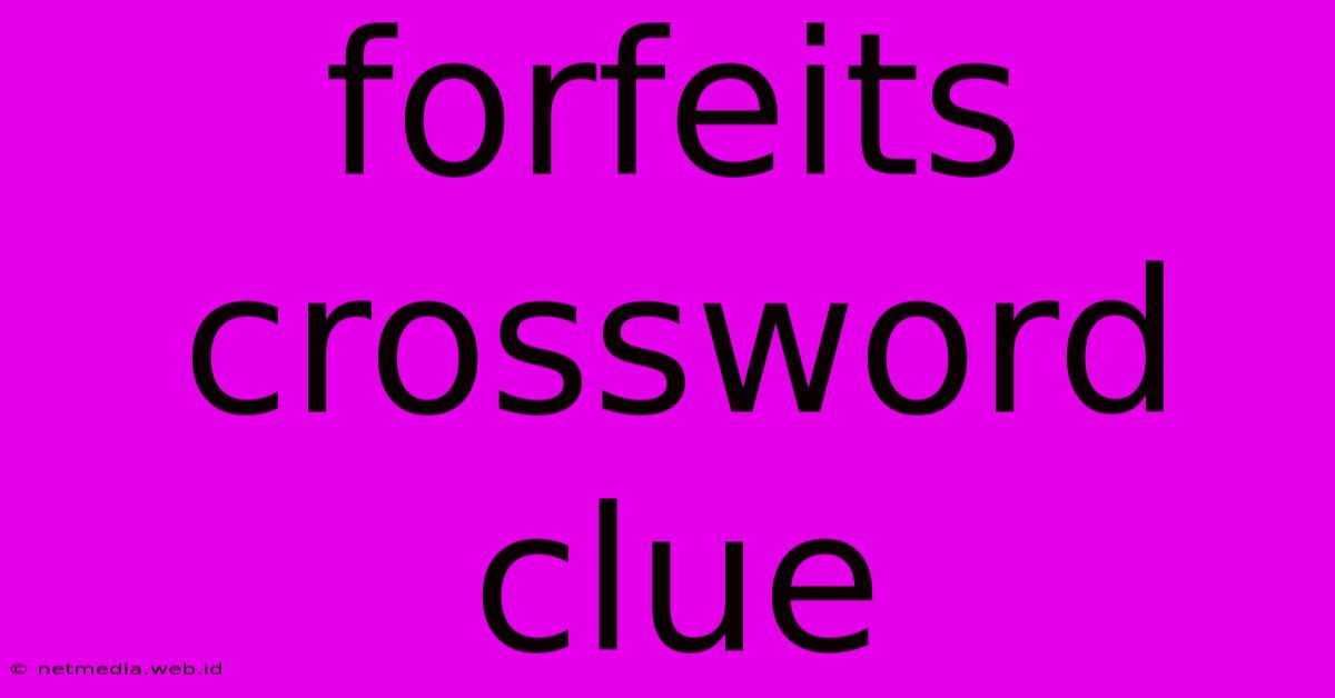 Forfeits Crossword Clue