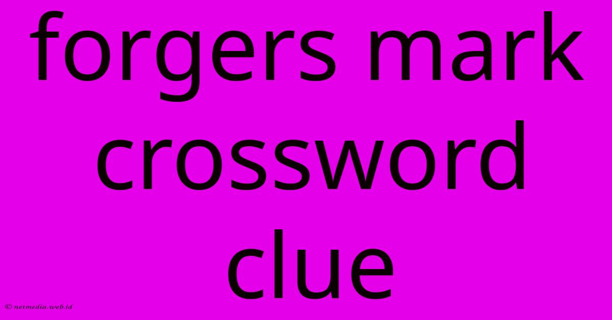 Forgers Mark Crossword Clue Forgers Mark Crossword Clue