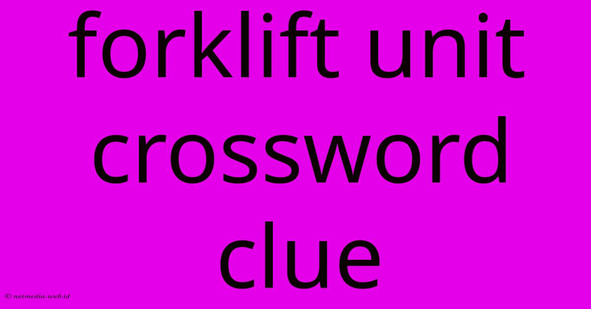 Forklift Unit Crossword Clue