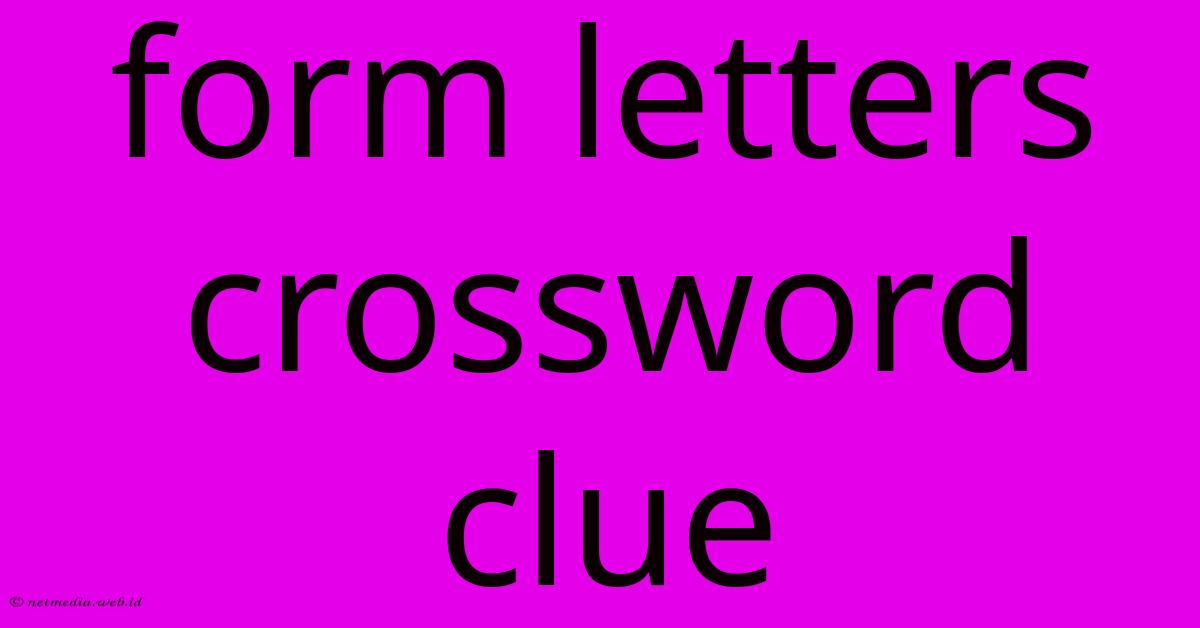 Form Letters Crossword Clue Form Letters Crossword Clue