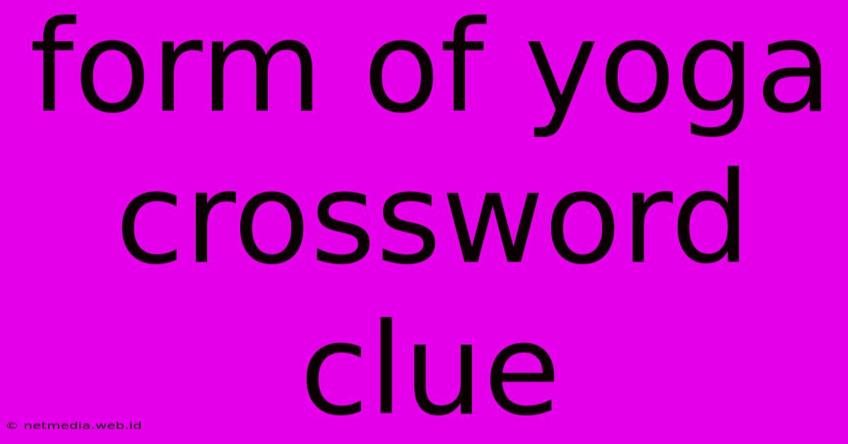 Form Of Yoga Crossword Clue