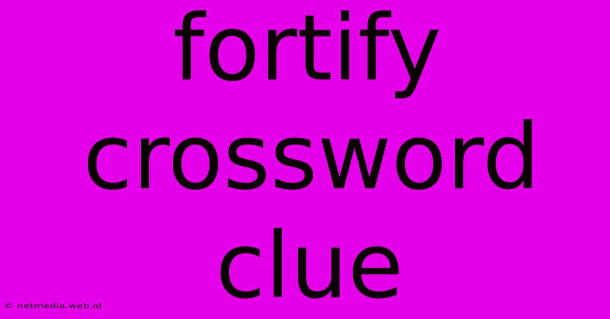 Fortify Crossword Clue