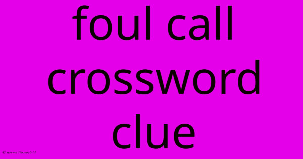 Foul Call Crossword Clue