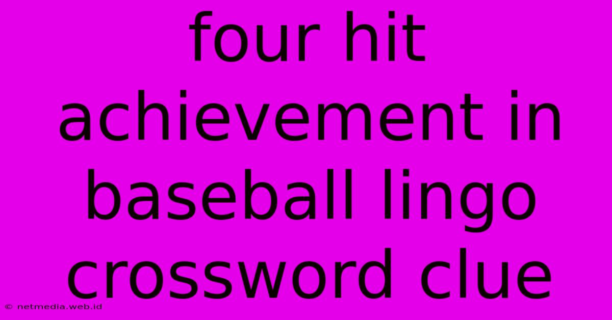 Four Hit Achievement In Baseball Lingo Crossword Clue