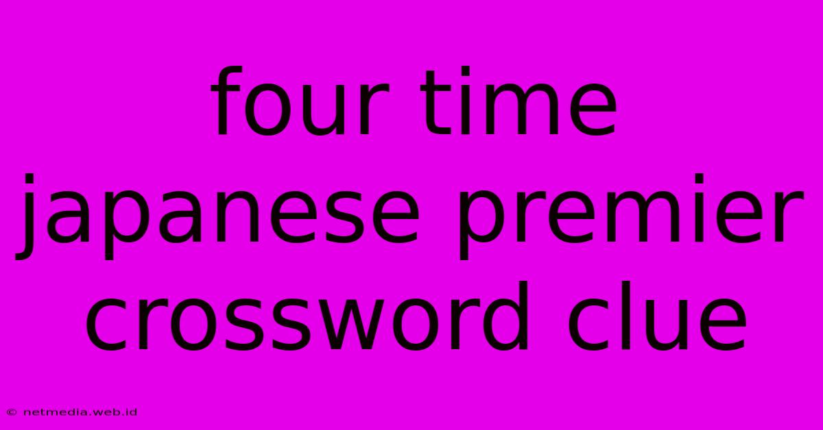 Four Time Japanese Premier Crossword Clue