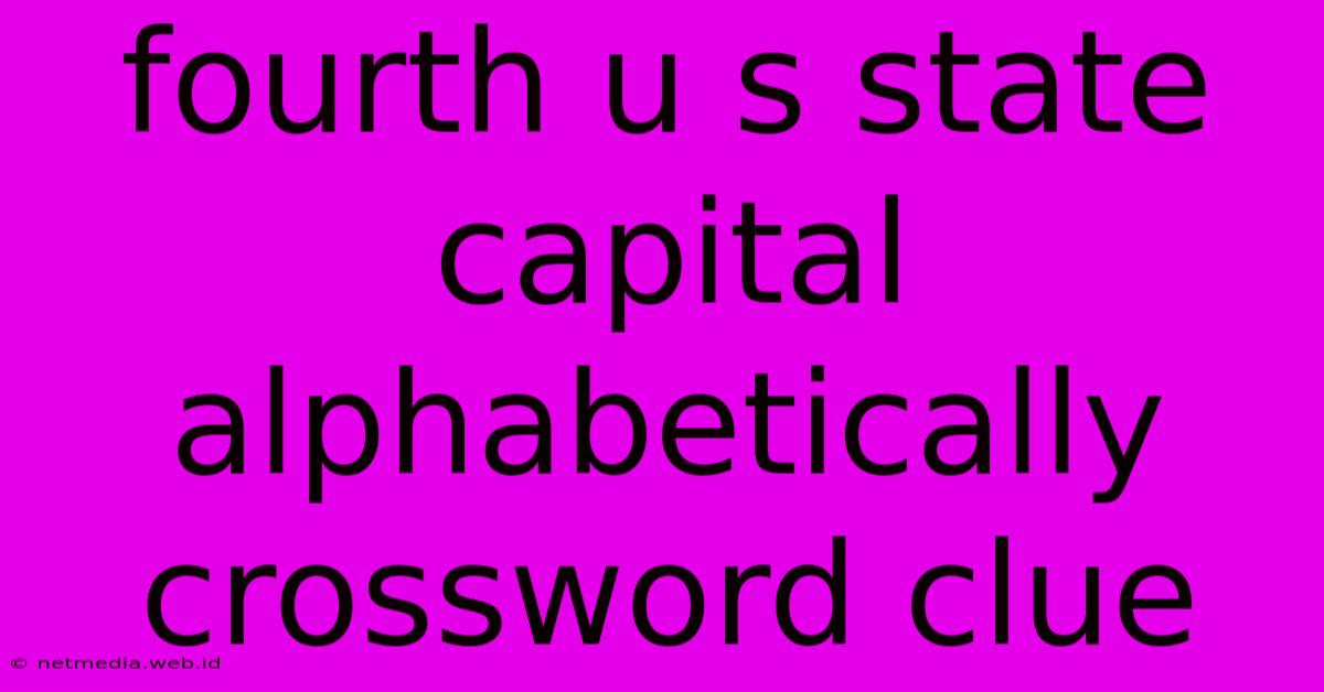 Fourth U S State Capital Alphabetically Crossword Clue