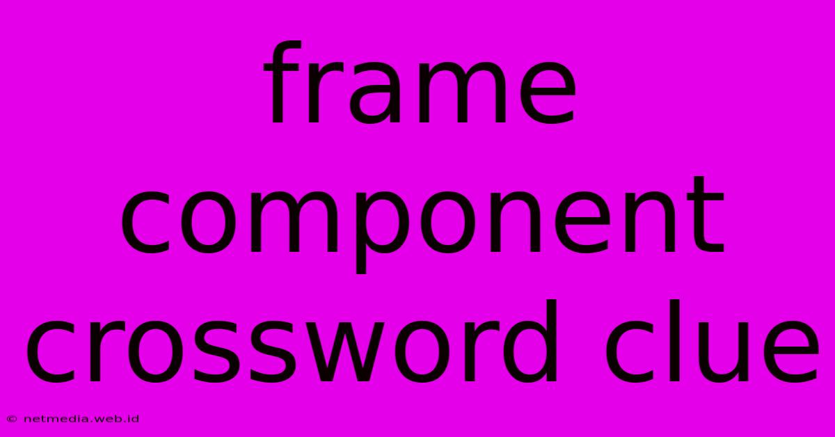 Frame Component Crossword Clue