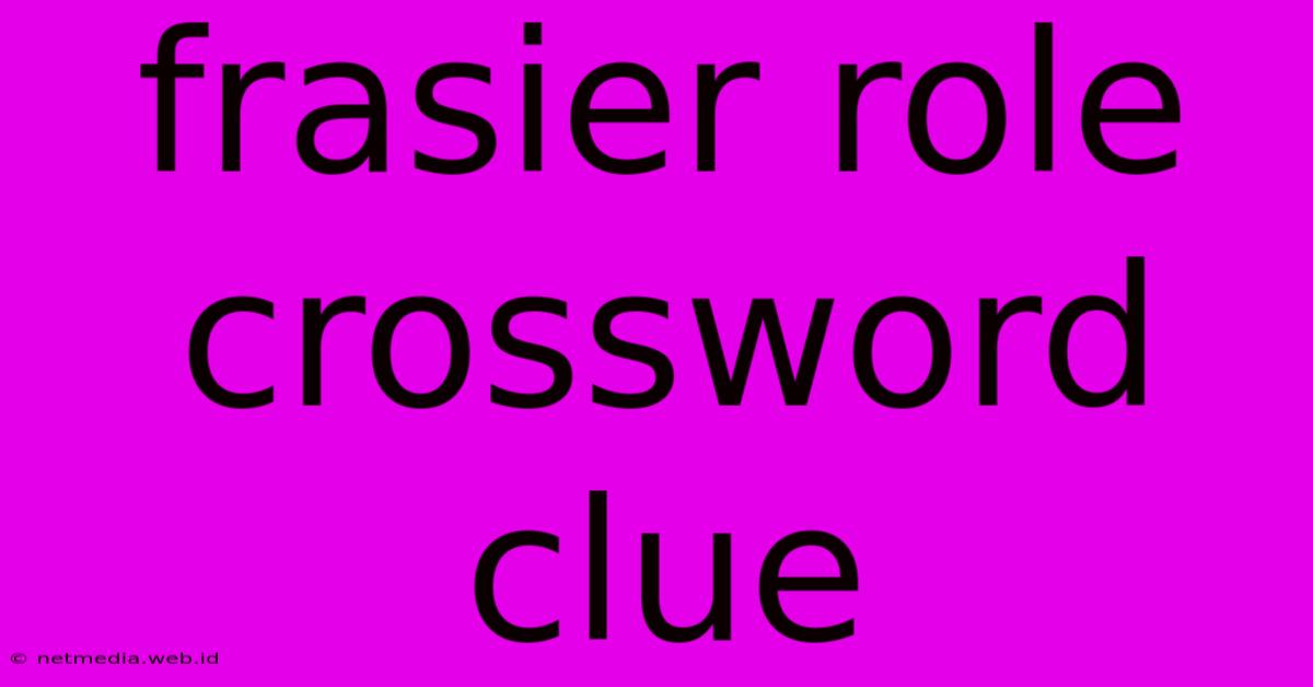 Frasier Role Crossword Clue