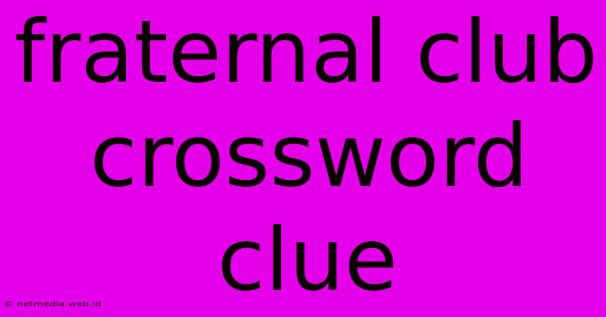 Fraternal Club Crossword Clue