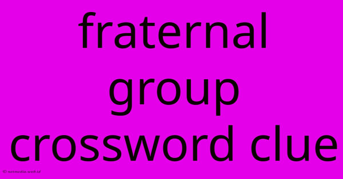 Fraternal Group Crossword Clue Fraternal Group Crossword Clue