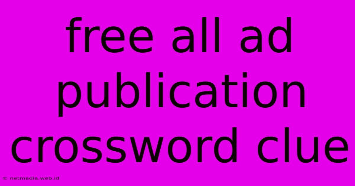 Free All Ad Publication Crossword Clue