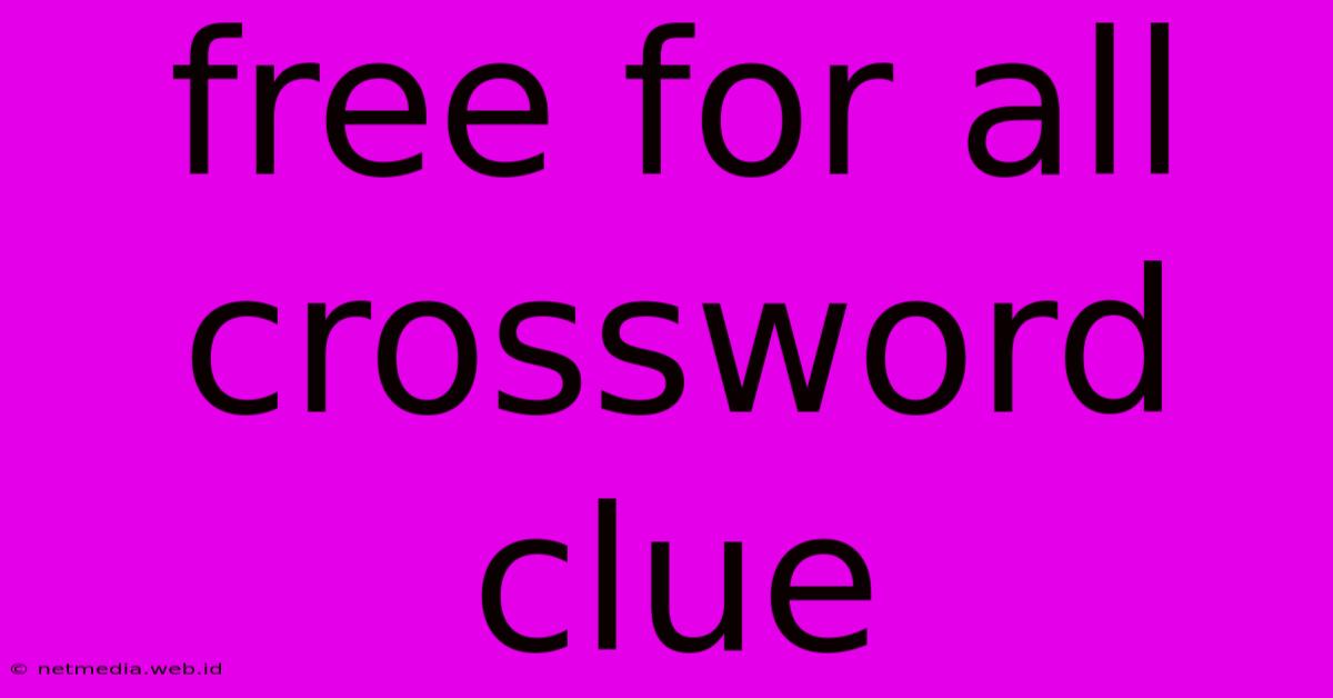 Free For All Crossword Clue