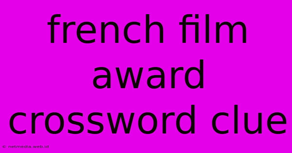 French Film Award Crossword Clue