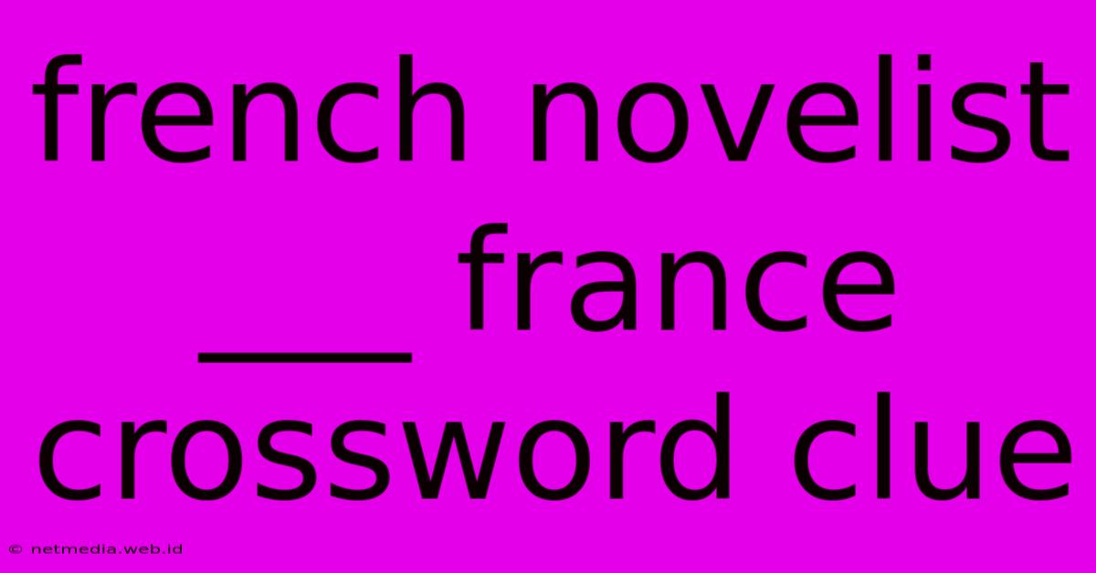 French Novelist ___ France Crossword Clue