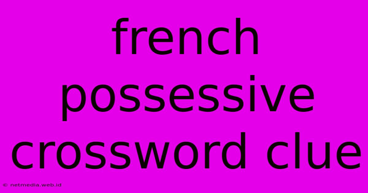 French Possessive Crossword Clue