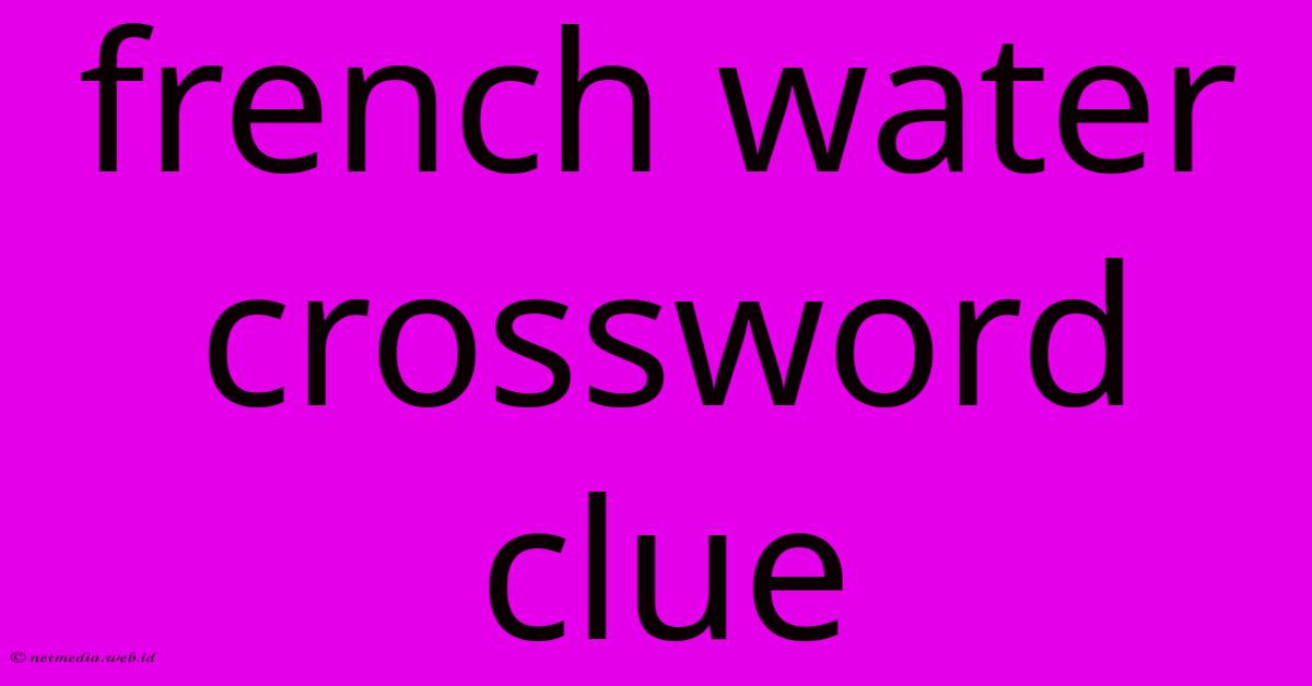 French Water Crossword Clue