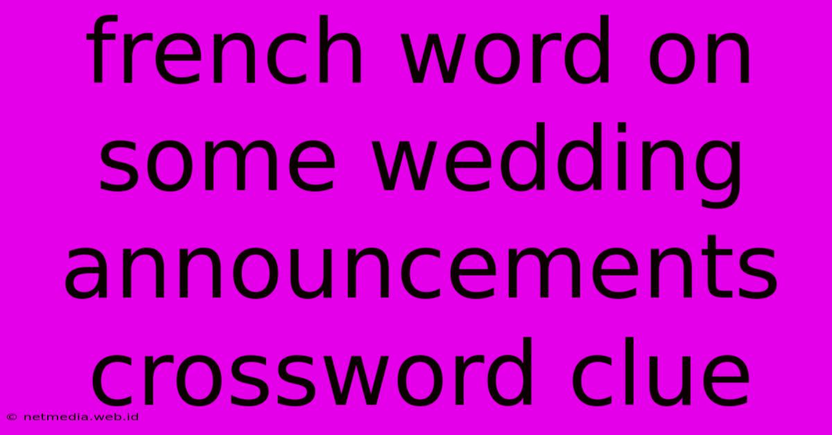 French Word On Some Wedding Announcements Crossword Clue