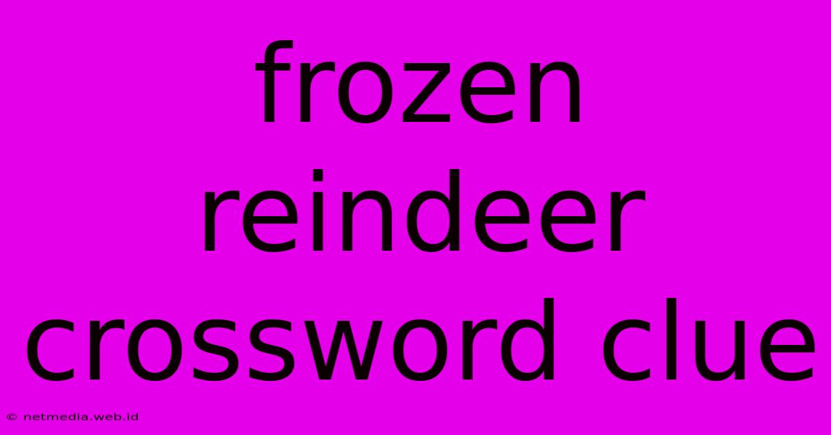 Frozen Reindeer Crossword Clue