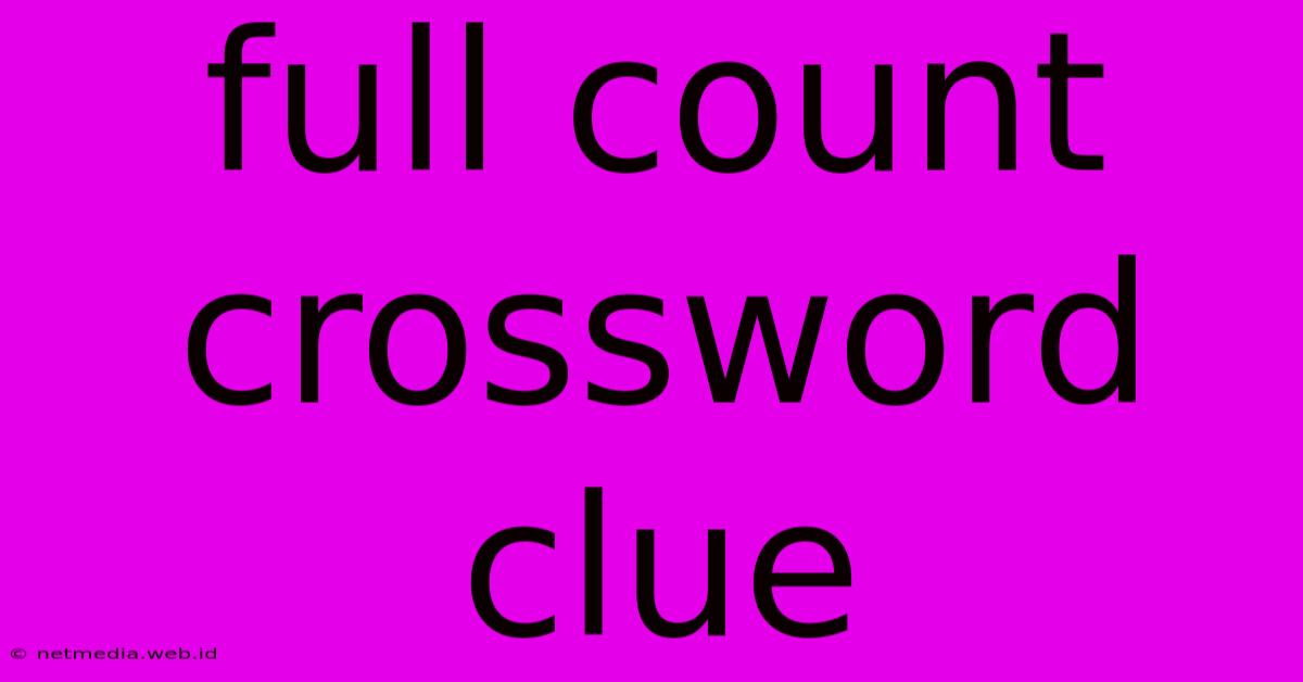 Full Count Crossword Clue