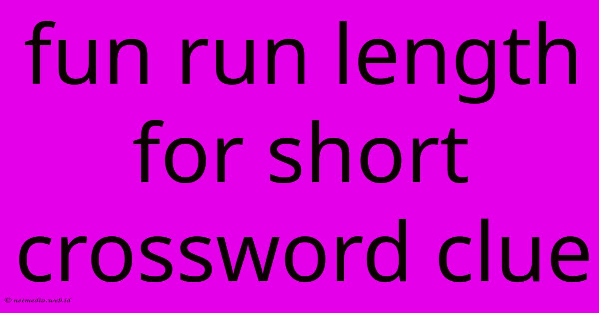 Fun Run Length For Short Crossword Clue Fun Run Length For Short Crossword Clue