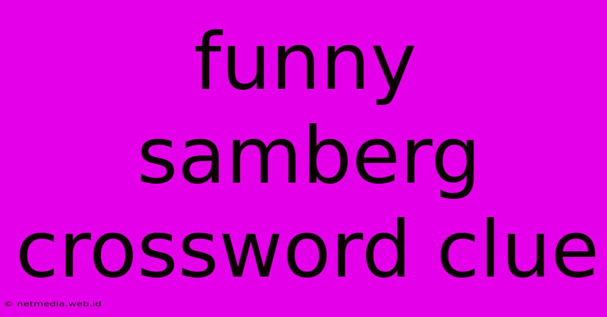 Funny Samberg Crossword Clue