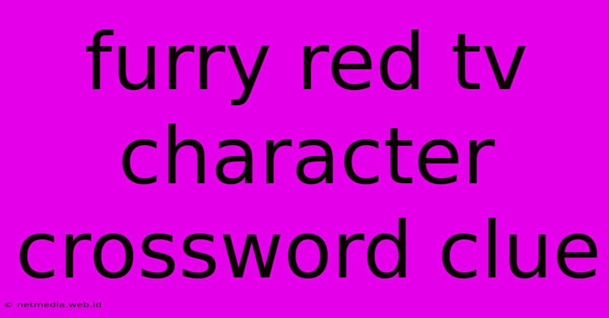 Furry Red Tv Character Crossword Clue