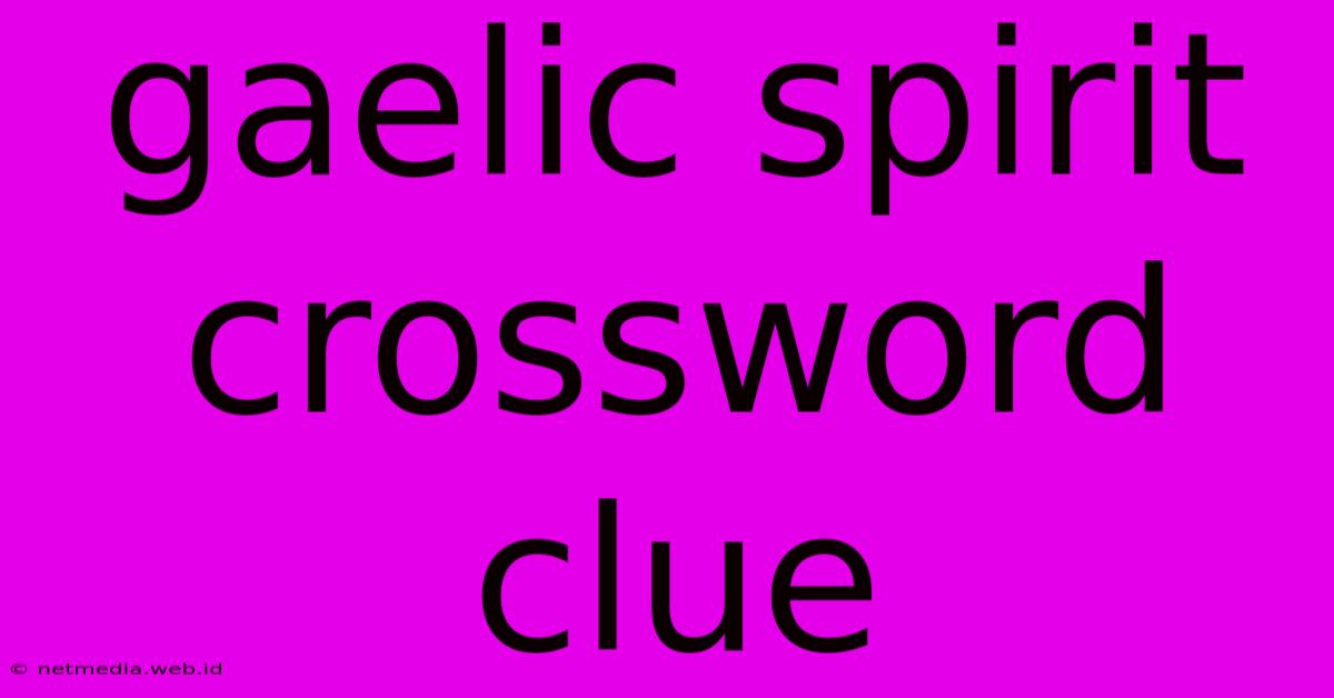 Gaelic Spirit Crossword Clue