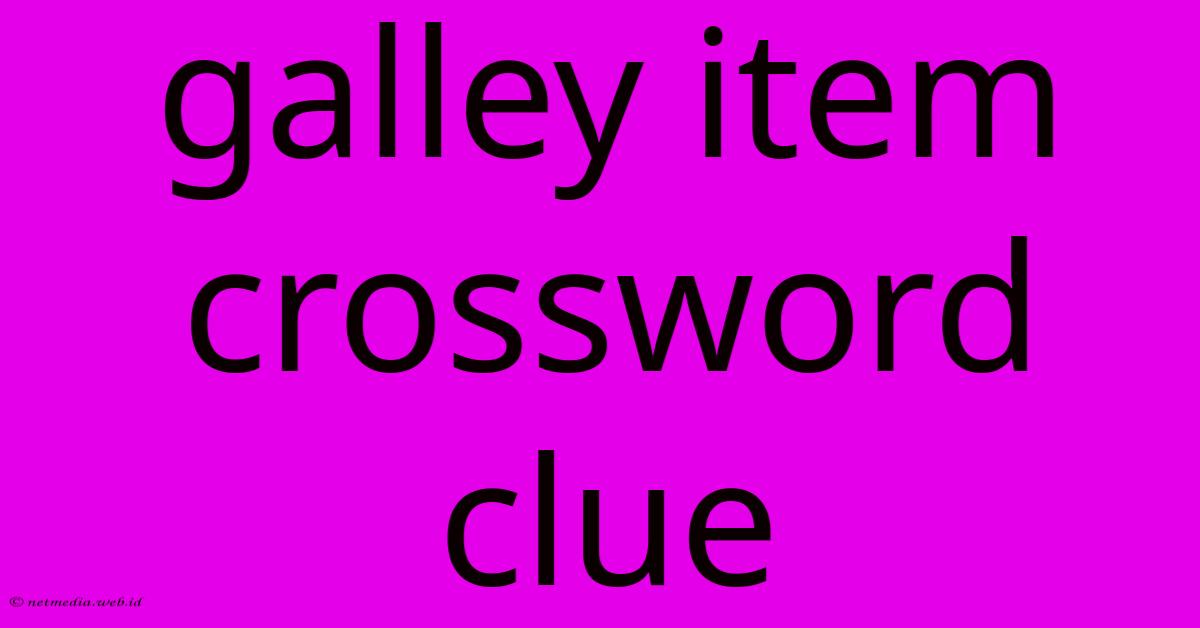 Galley Item Crossword Clue