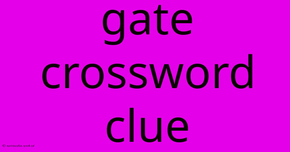 Gate Crossword Clue Gate Crossword Clue