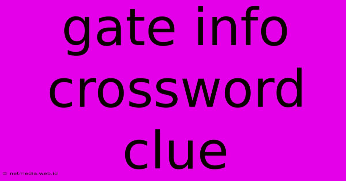 Gate Info Crossword Clue