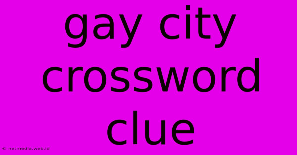 Gay City Crossword Clue