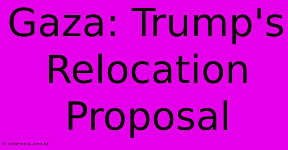 Gaza: Trump's Relocation Proposal