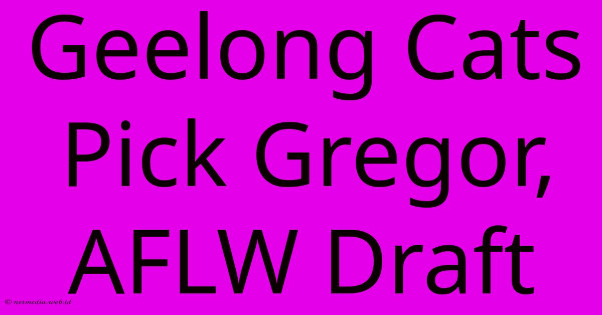 Geelong Cats Pick Gregor, AFLW Draft Geelong Cats Pick Gregor, AFLW Draft