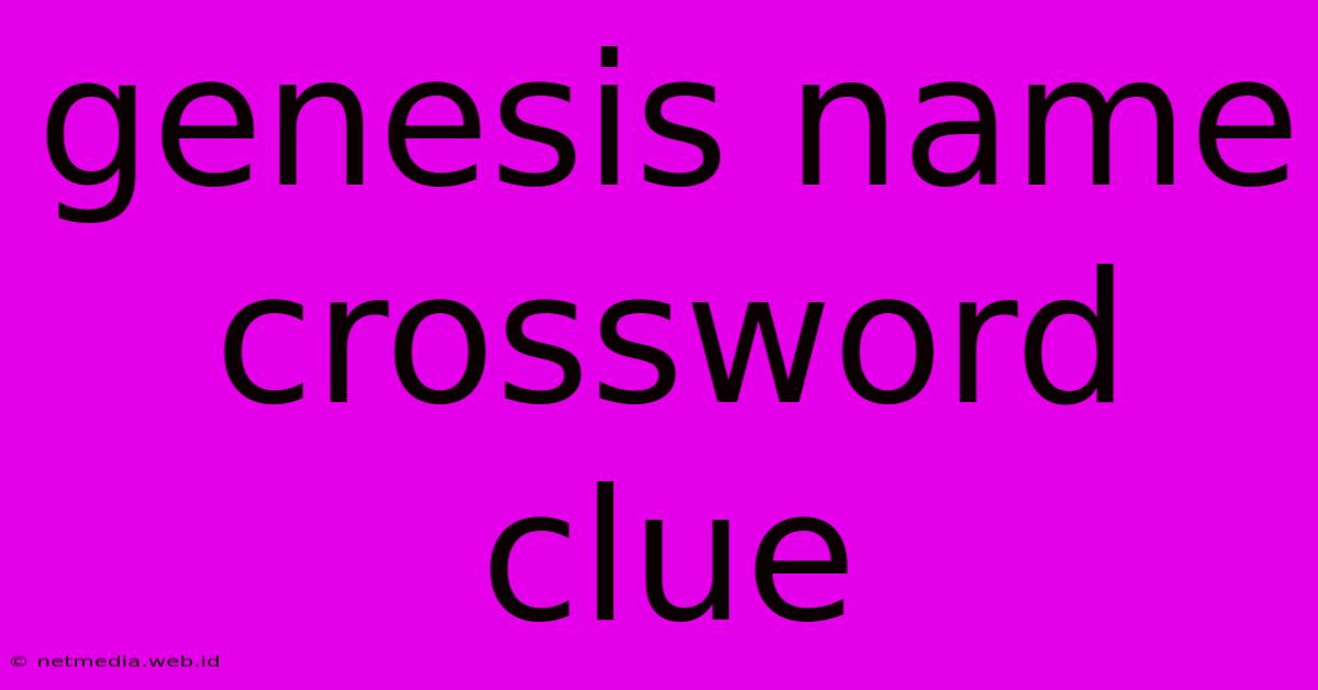 Genesis Name Crossword Clue