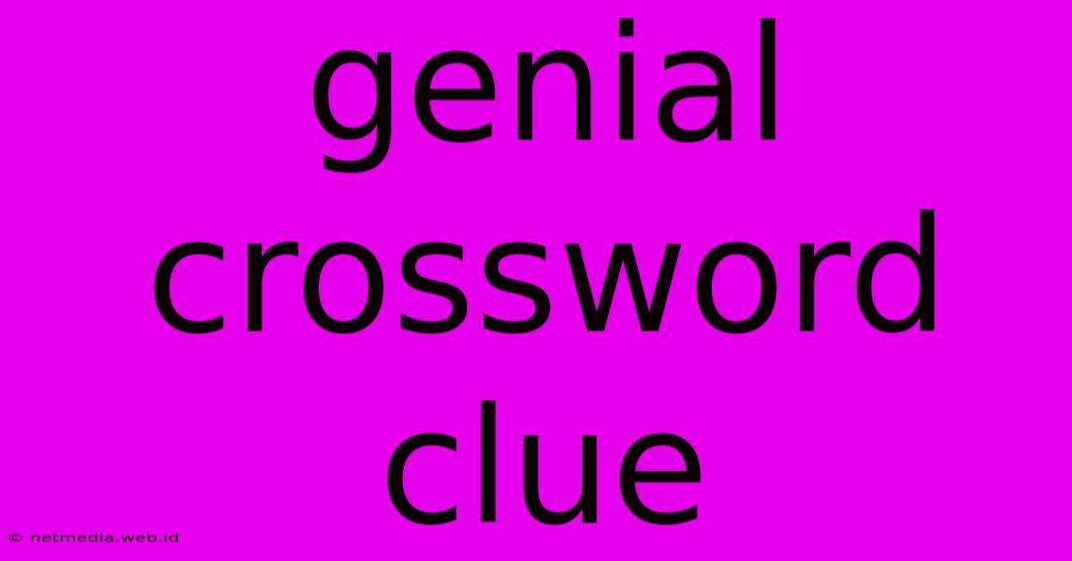 Genial Crossword Clue