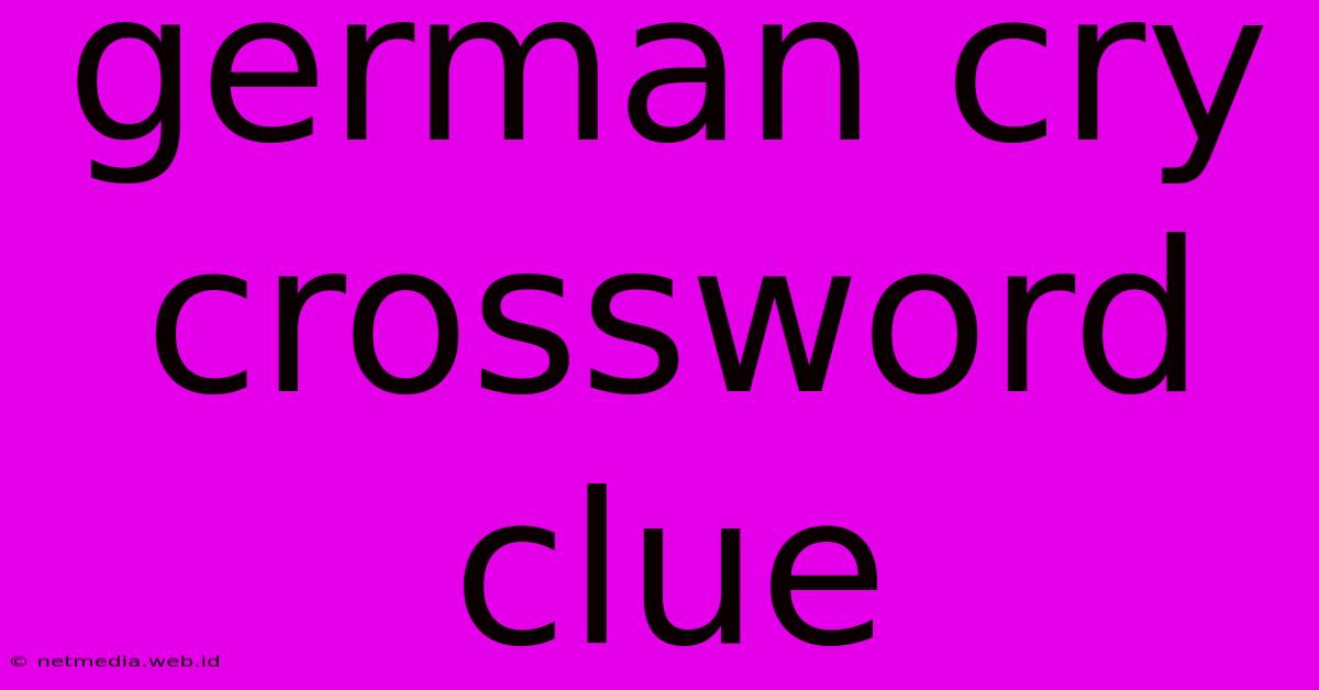 German Cry Crossword Clue