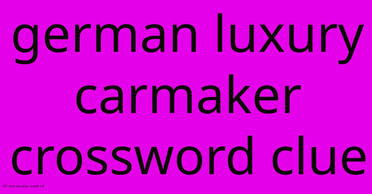 German Luxury Carmaker Crossword Clue