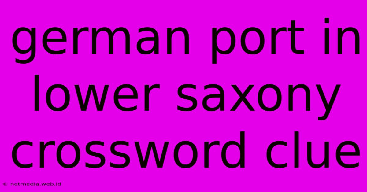 German Port In Lower Saxony Crossword Clue