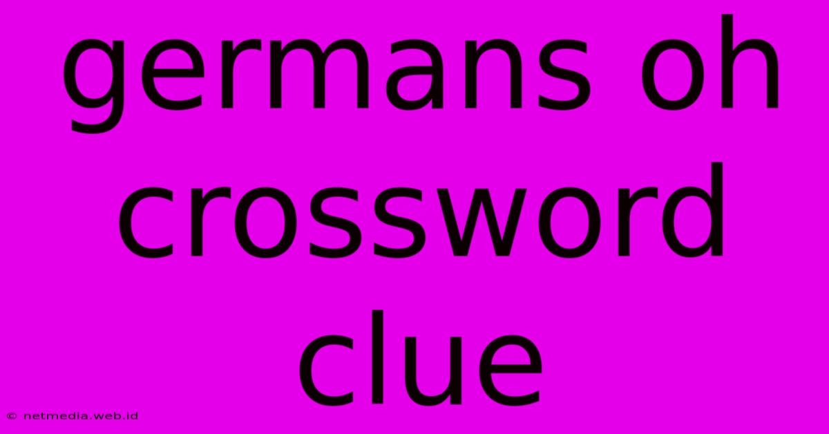 Germans Oh Crossword Clue