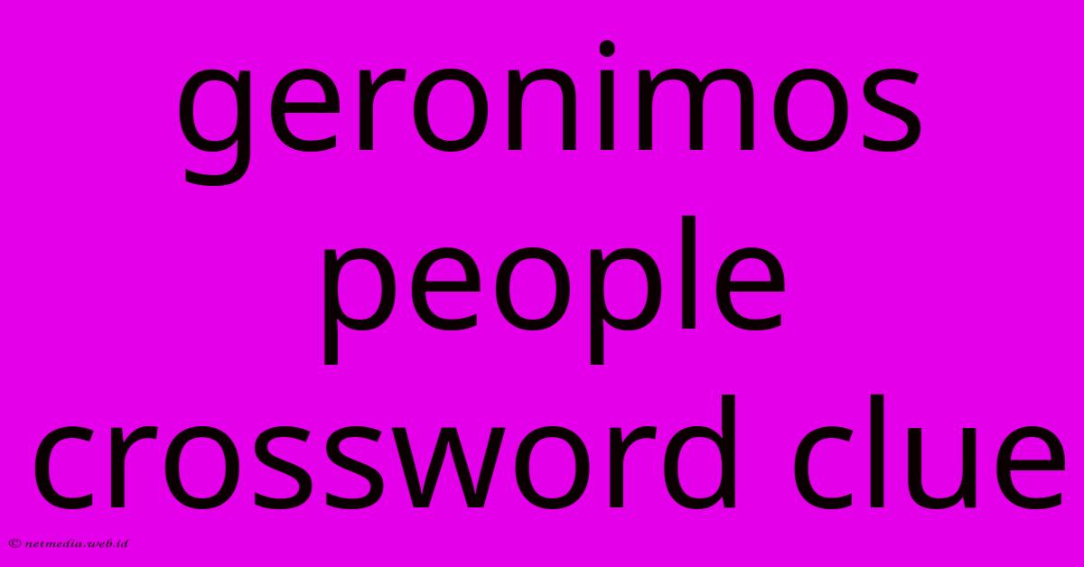 Geronimos People Crossword Clue