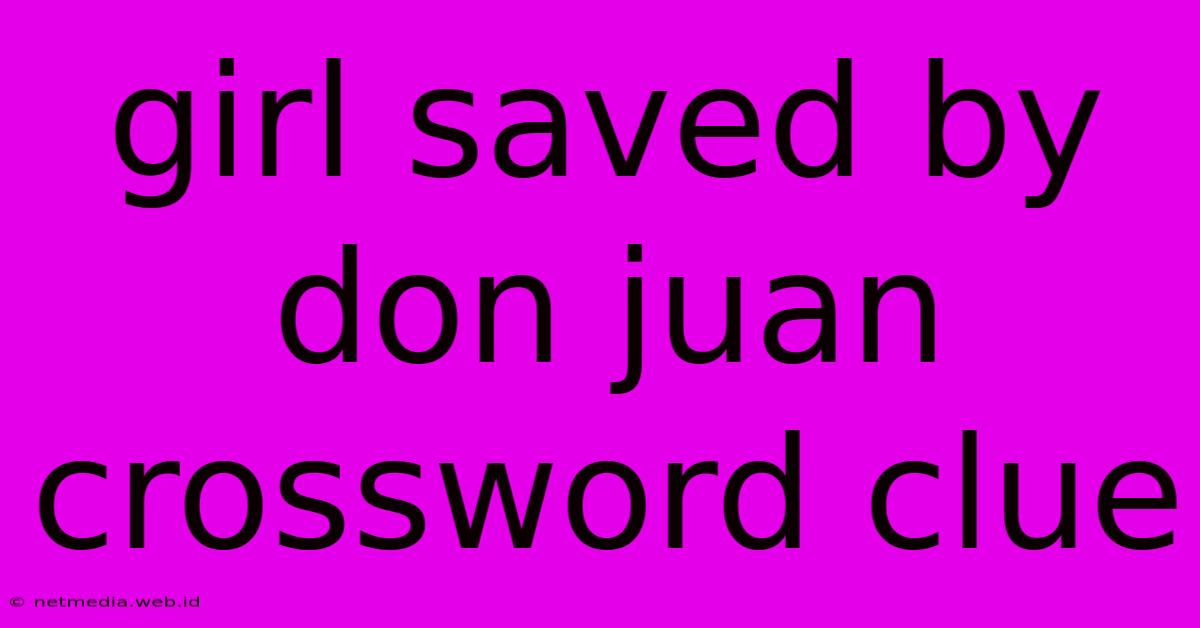 Girl Saved By Don Juan Crossword Clue