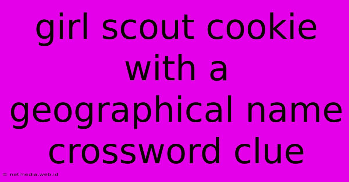 Girl Scout Cookie With A Geographical Name Crossword Clue