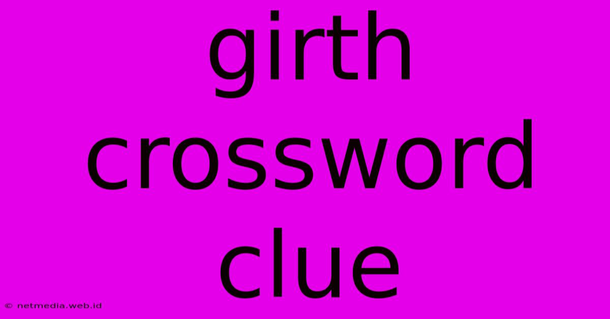 Girth Crossword Clue