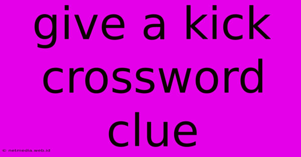 Give A Kick Crossword Clue