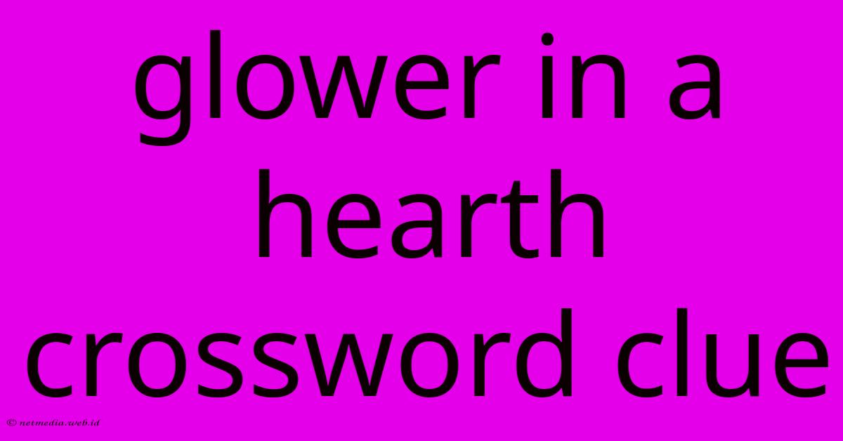 Glower In A Hearth Crossword Clue Glower In A Hearth Crossword Clue