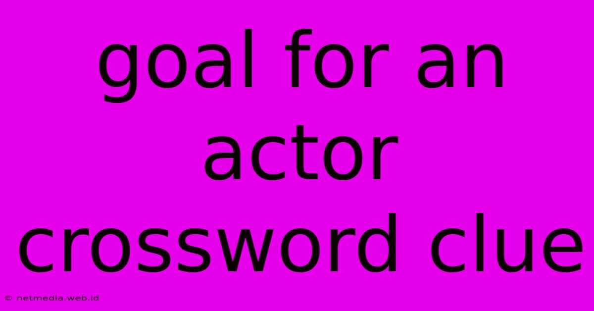 Goal For An Actor Crossword Clue