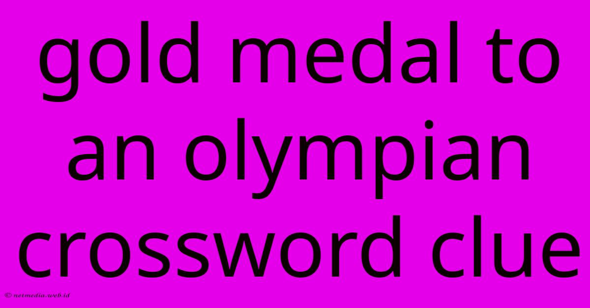 Gold Medal To An Olympian Crossword Clue