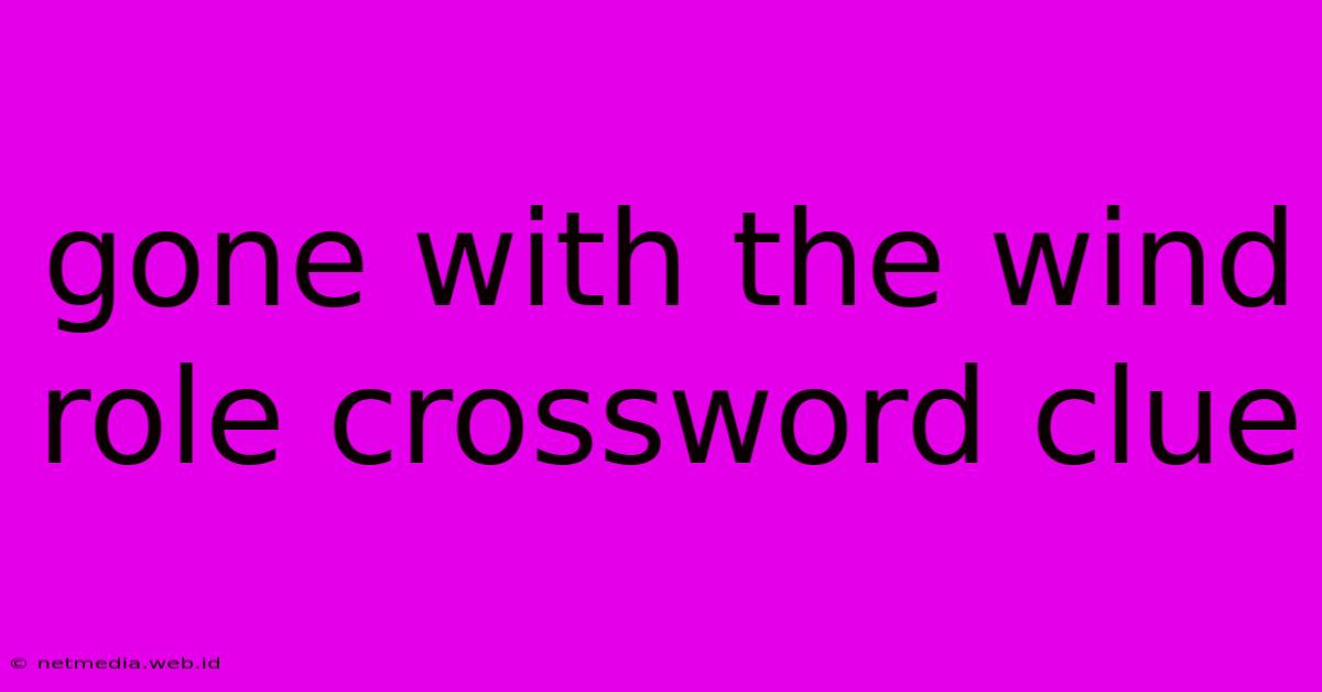 Gone With The Wind Role Crossword Clue